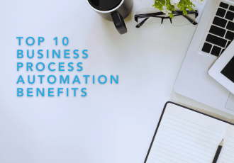 Top 10 Business Process Automation Benefits